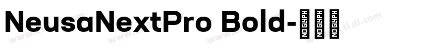 NeusaNextPro Bold字体转换 NeusaNextPro Bold字体转换